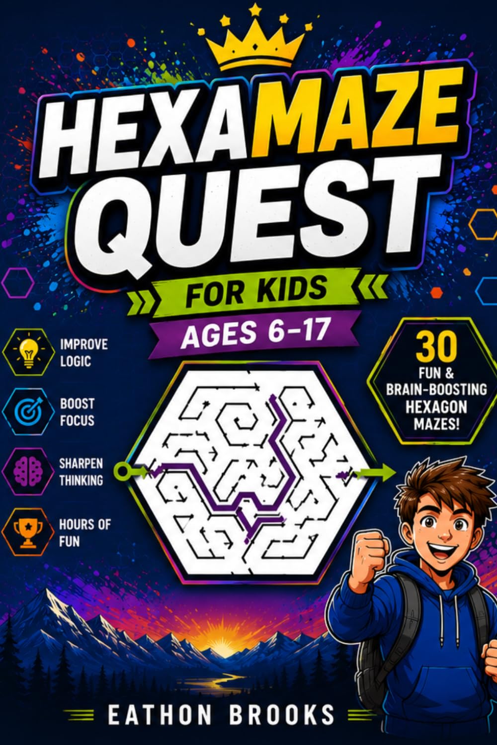 HexaMaze Quest for Kids Ages 6–17: 30 Exciting Hexagon Maze Puzzles to Build Focus, Logic, and Problem-Solving Skills