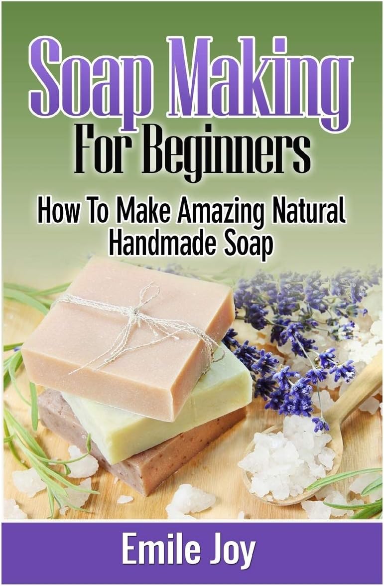 Soap Making For Beginners: How To Make Amazing Natural Handmade Soap: Volume 1 (Soap Making, How To Make Soap, Soap Making Books) Paperback – 13 May 2014