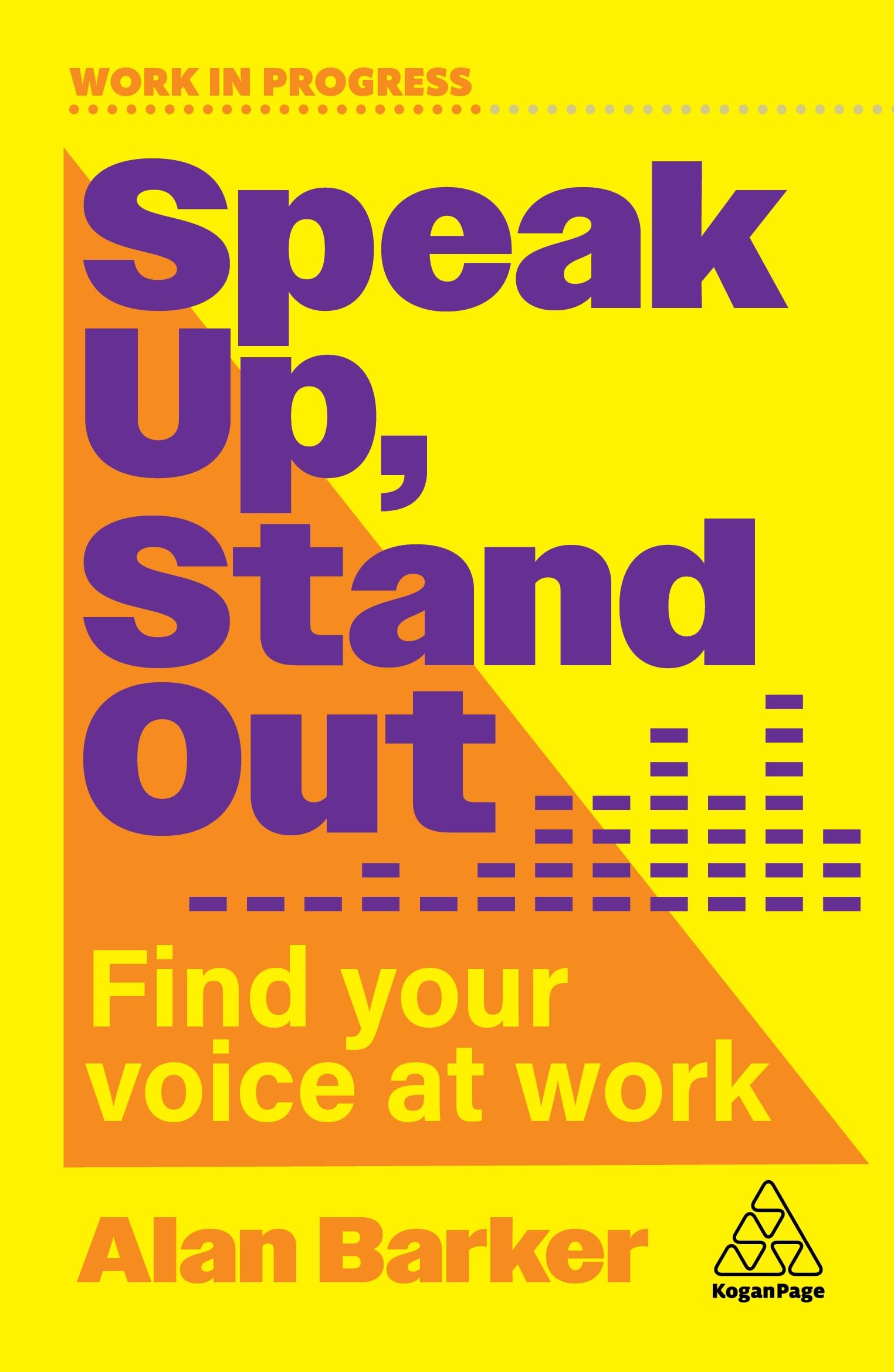 Speak Up, Stand Out: Find Your Voice at Work (Work in Progress series)