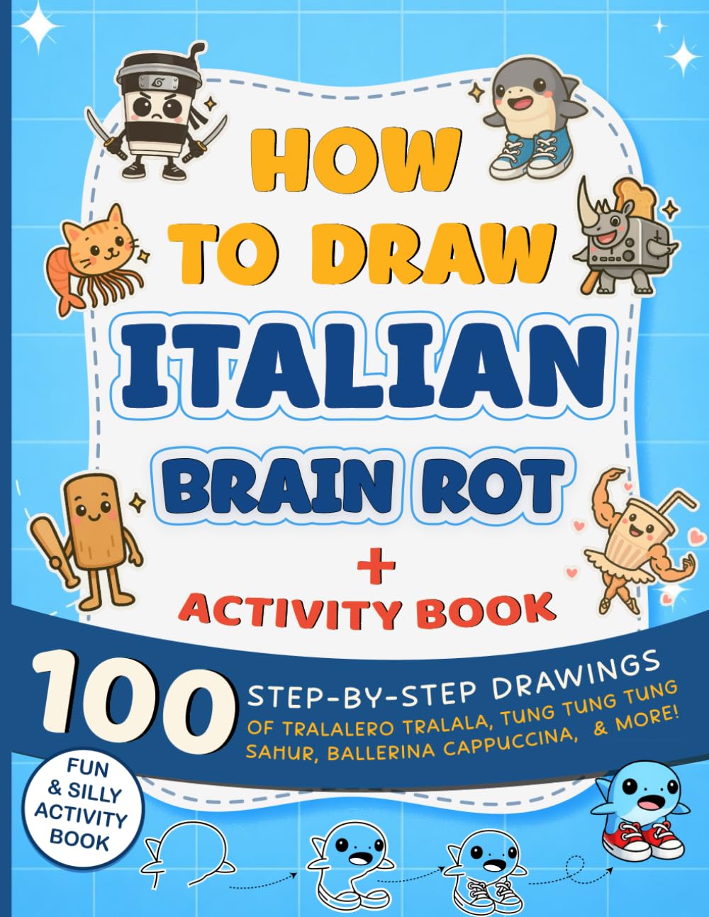 How to Draw Italian Brainrot for Kids: Tralalero Tralala, Tung Tung Sahur, Ballerina Cappuccina & More — Plus Word Search, Mazes & Fun Activities!