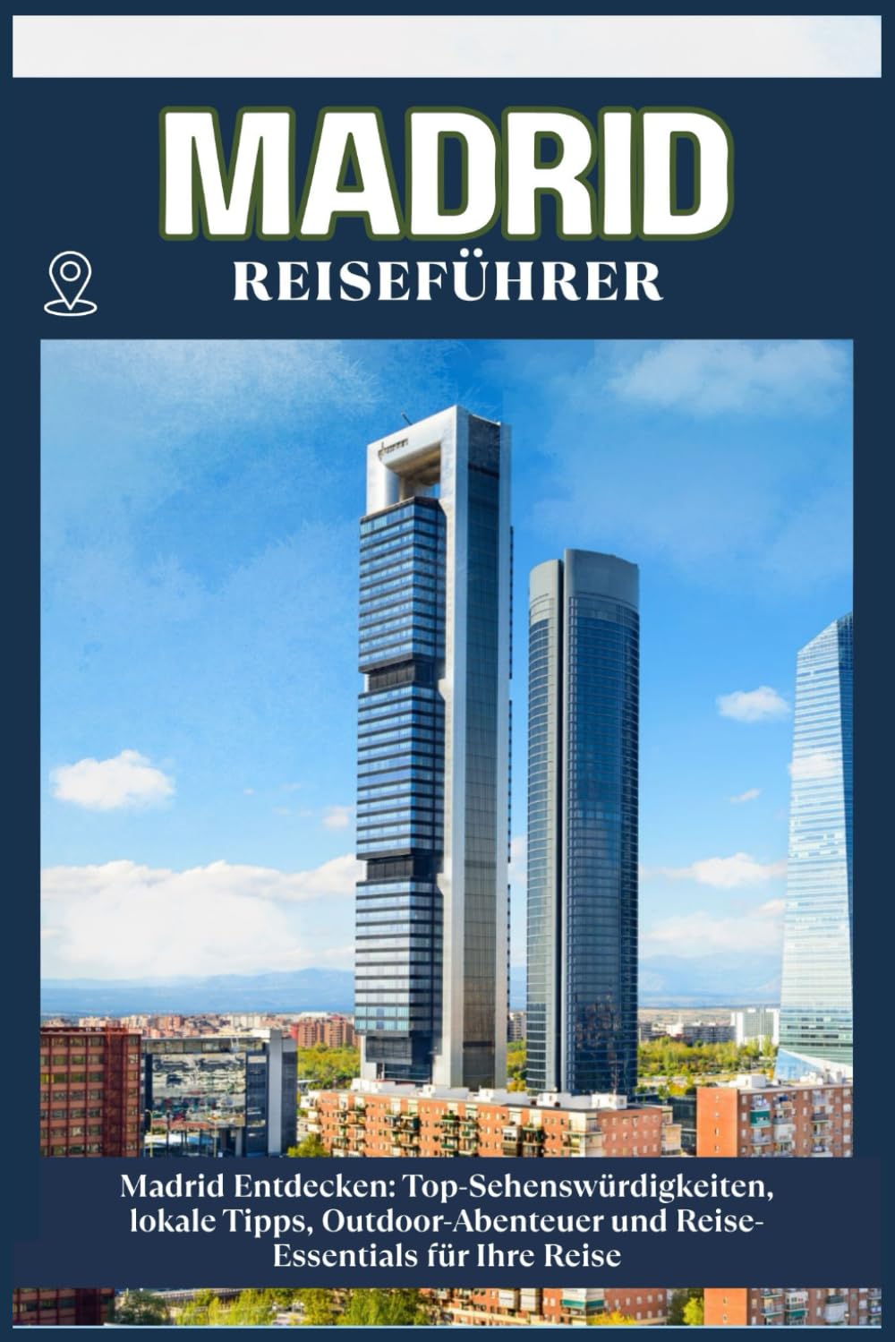 MADRID REISEFÜHRER: Top-Sehenswürdigkeiten, lokale Tipps, Outdoor-Abenteuer und Reise-Essentials für deine Reise