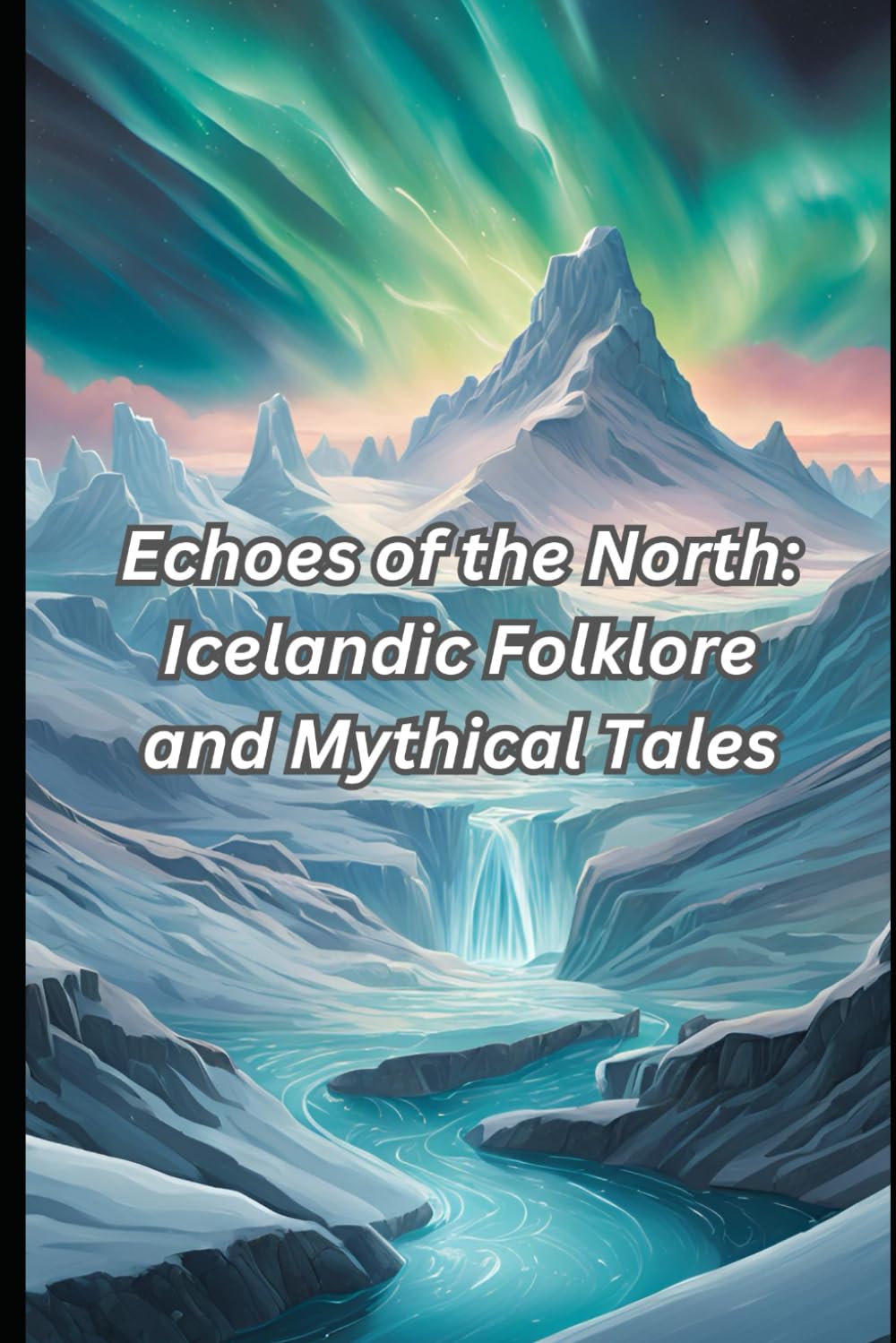 Echoes of the North: Icelandic Folklore and Mythical Tales