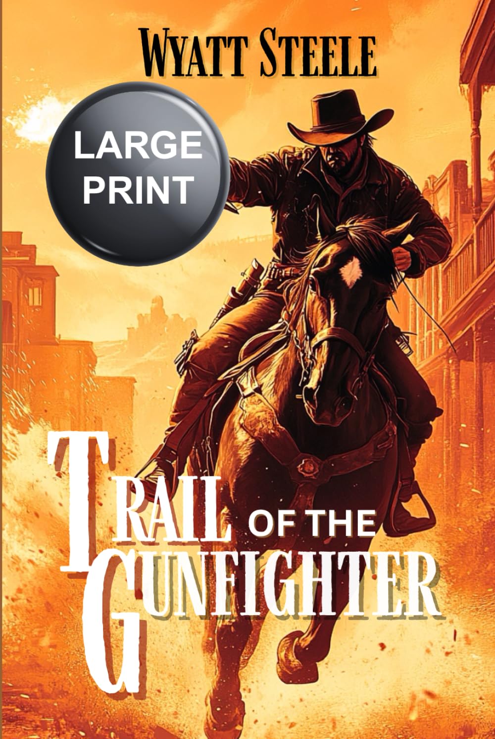 The Trail of the Gunfighter: Classic Western Series (A Gritty Western Action Series Featuring a Relentless Gunfighter)