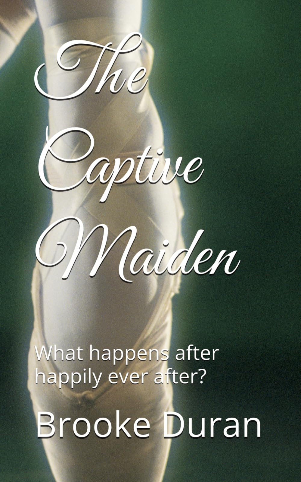 The Captive Maiden: What happens after happily ever after? (Timeless Tales)