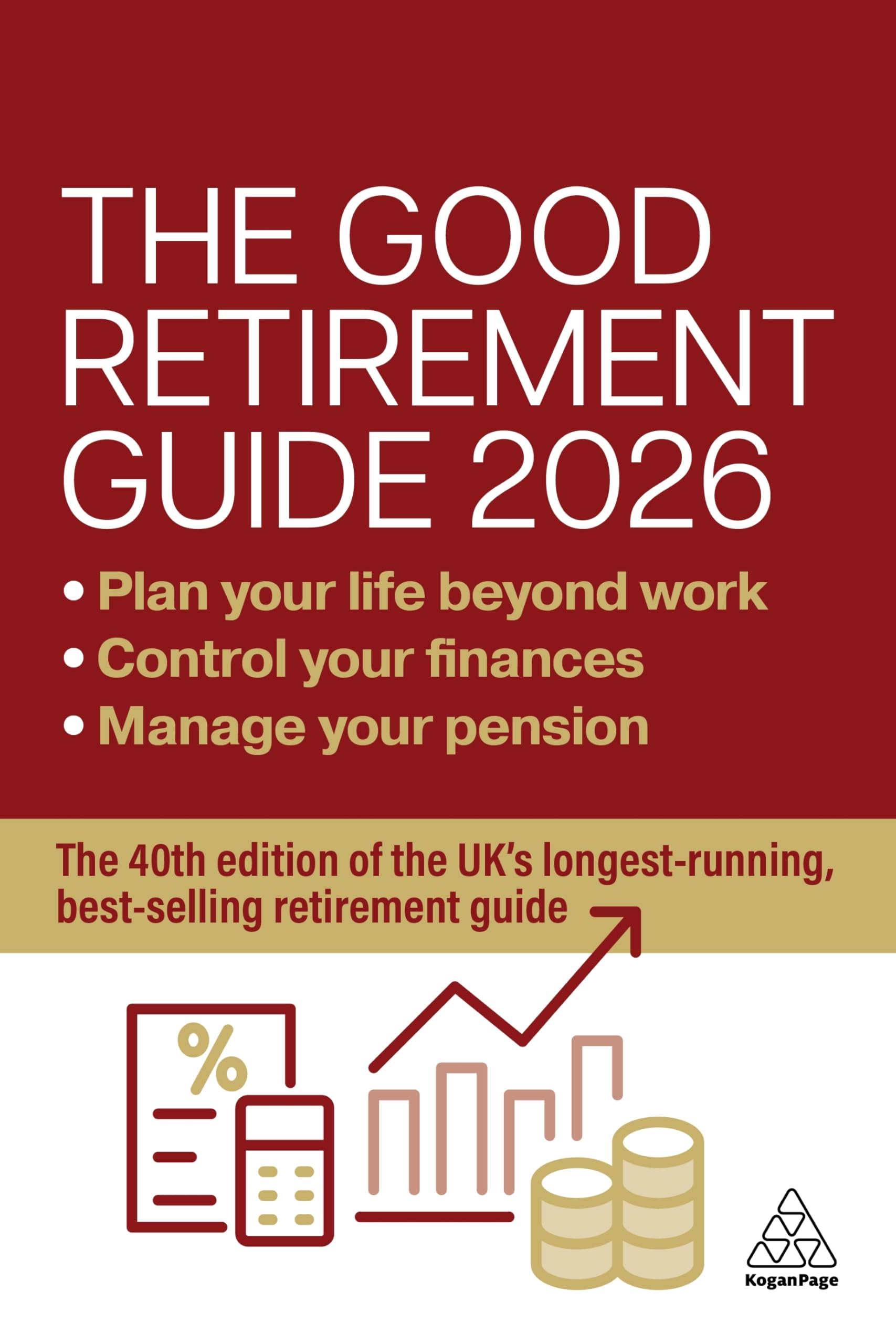The Good Retirement Guide 2026: Manage Your Pension, Control Your Finances, Plan your Life Beyond Work