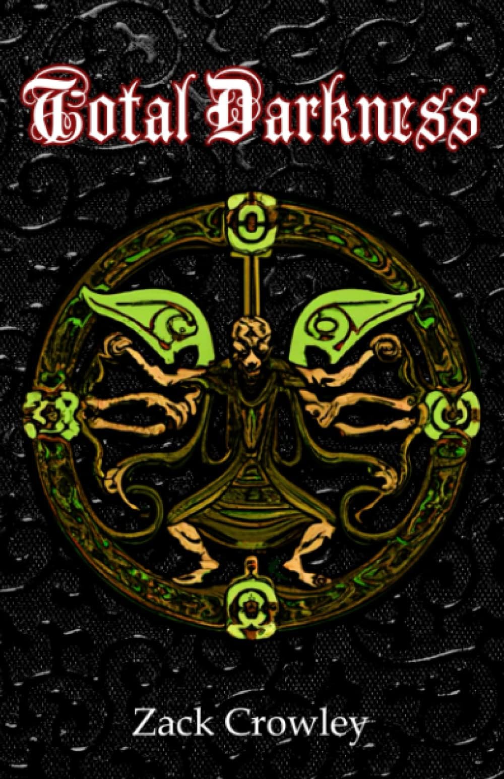 Total Darkness: Grimoire of Black Magic Spells and Curses (The Devil's Grimoires: A Collection of Black Magic) Paperback – June 6, 2016