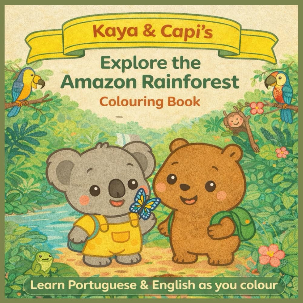 Kaya & Capi's: Explore the Amazon Rainforest colouring book for kids 4-8yo: Learn Portuguese & English as a you colour