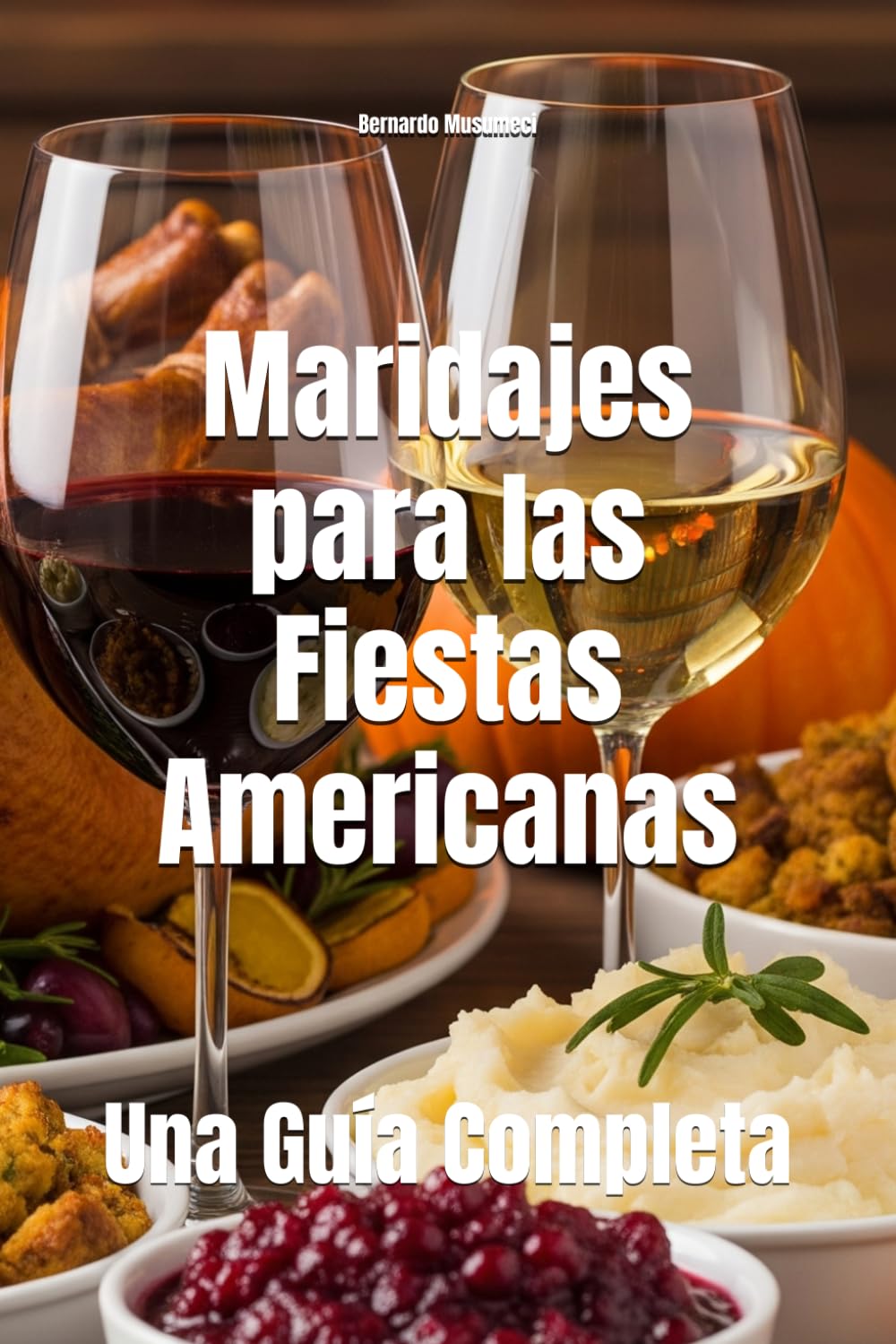 Maridajes para las Fiestas Americanas: Una Guía Completa (Wines of the World: United States)