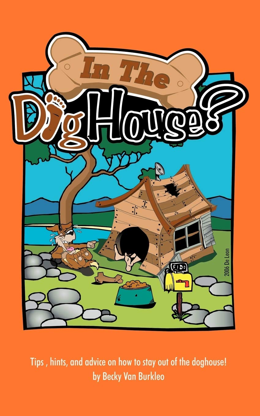 In The Doghouse?: Tips, hints, and advice on how to stay out of the doghouse!