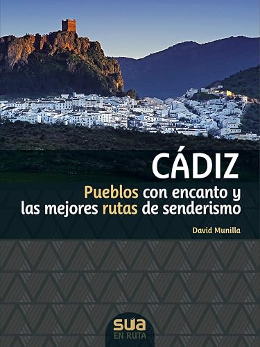 Cádiz: Pueblos con encanto y las mejores rutas de senderismo (En ruta)