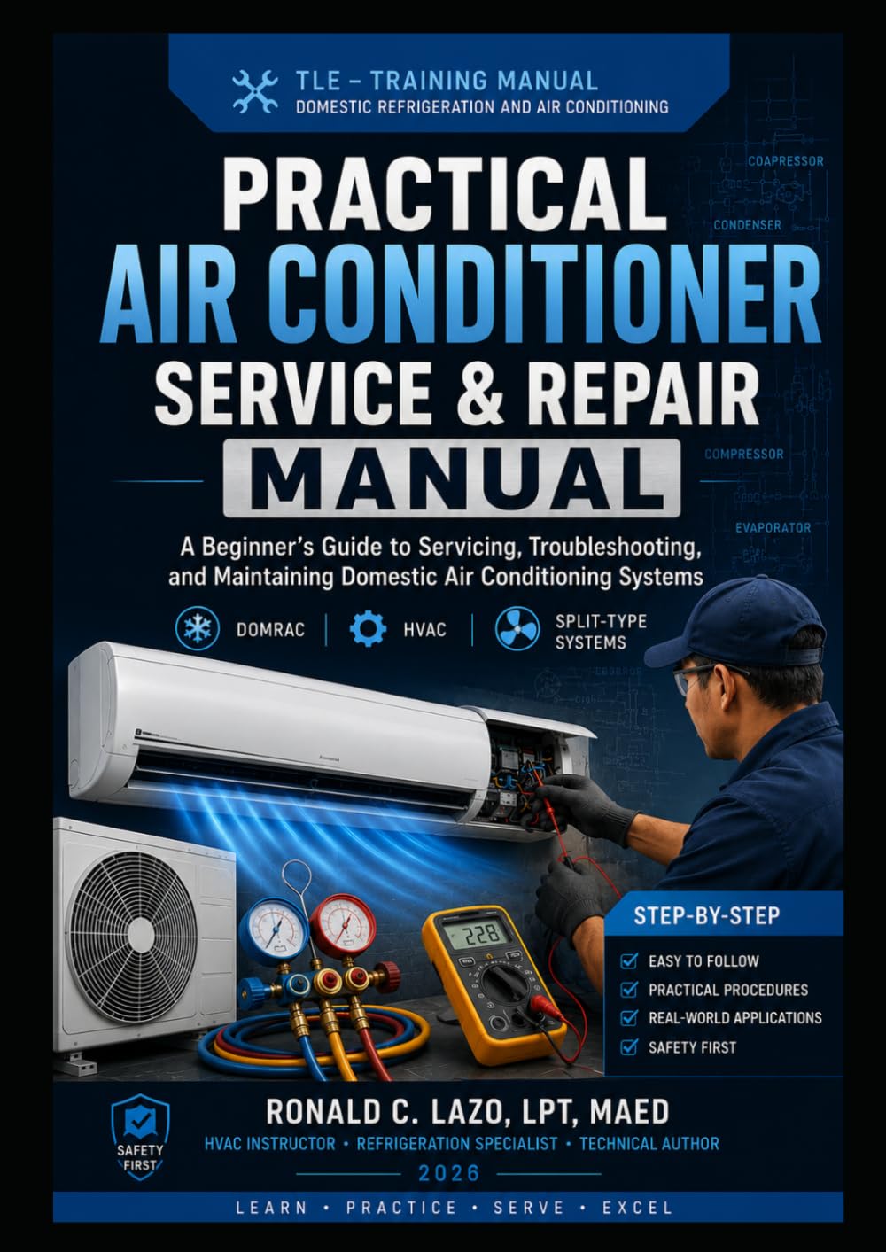 PRACTICAL AIR CONDITIONER SERVICE AND REPAIR MANUAL: A Beginner’s Guide to Servicing, Troubleshooting, and Maintaining Domestic Air Conditioning Systems