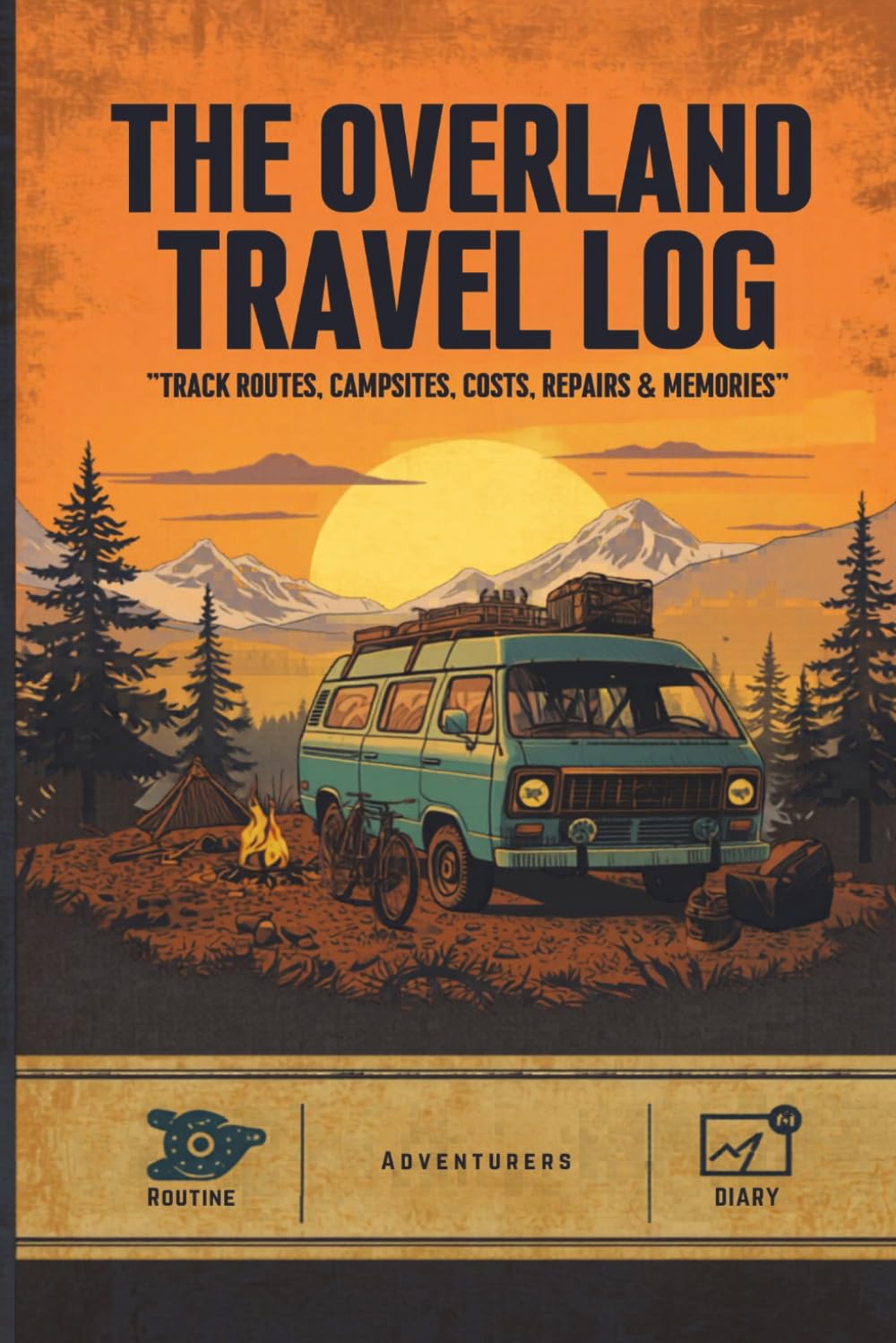 Overlanding & Van Life Trip Log: Overlanding & Van Life Logbook — Track Routes, Campsites, Fuel & Repairs Across Every Off-Road Adventure | Field Journal for 4WD, 4x4, Trail Riding & Expedition Travel