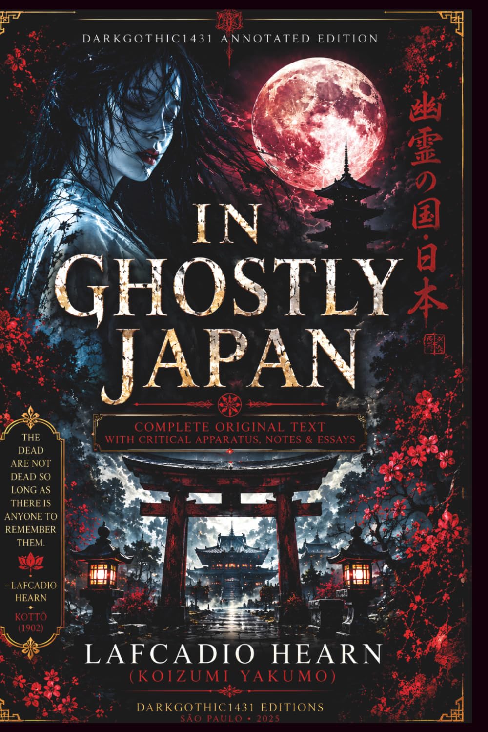 In Ghostly Japan: DarkGothic1431 Annotated Edition | Complete Original Text with Critical Essays, Historical Context, Notes, Glossary & Cultural Commentary