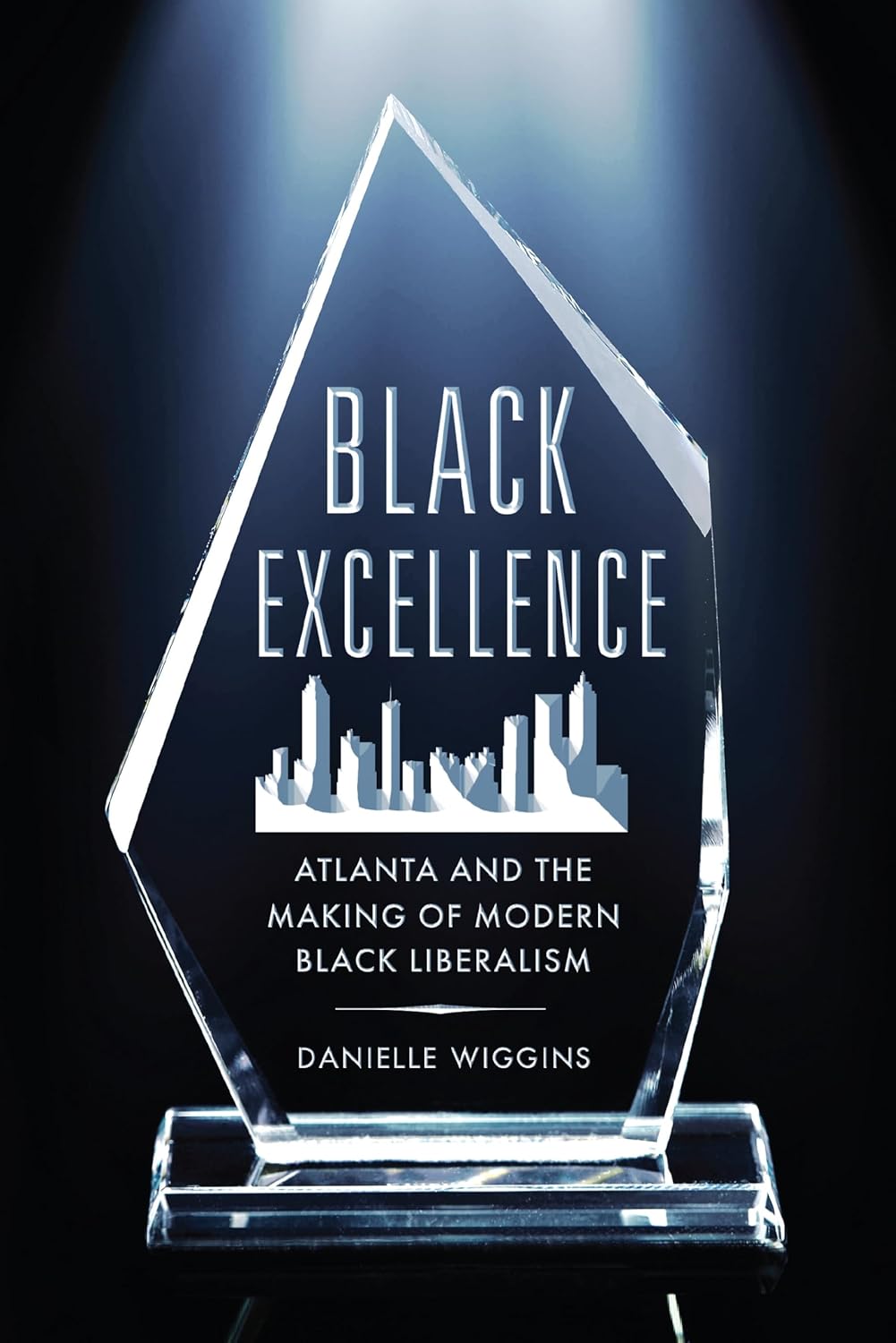 Black Excellence: Atlanta and the Making of Modern Black Liberalism (Politics and Culture in Modern America)      Hardcover – September 2, 2025