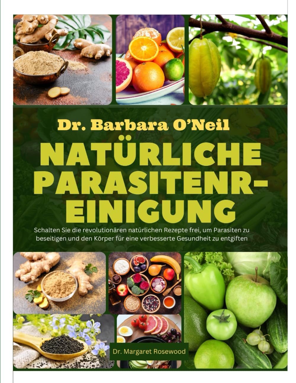 DR. BARBARA O'NEILL NATÜRLICHE PARASITENREINIGUNG: Schalten Sie die revolutionären natürlichen Rezepte frei, um Parasiten zu beseitigen und den Körper für eine verbesserte Gesundheit zu entgiften