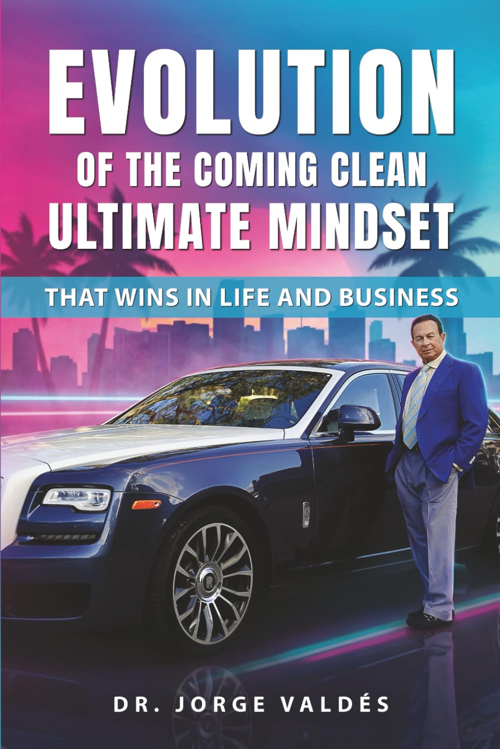 Evolution of the Coming Clean Ultimate Mindset that Wins in Life and Business