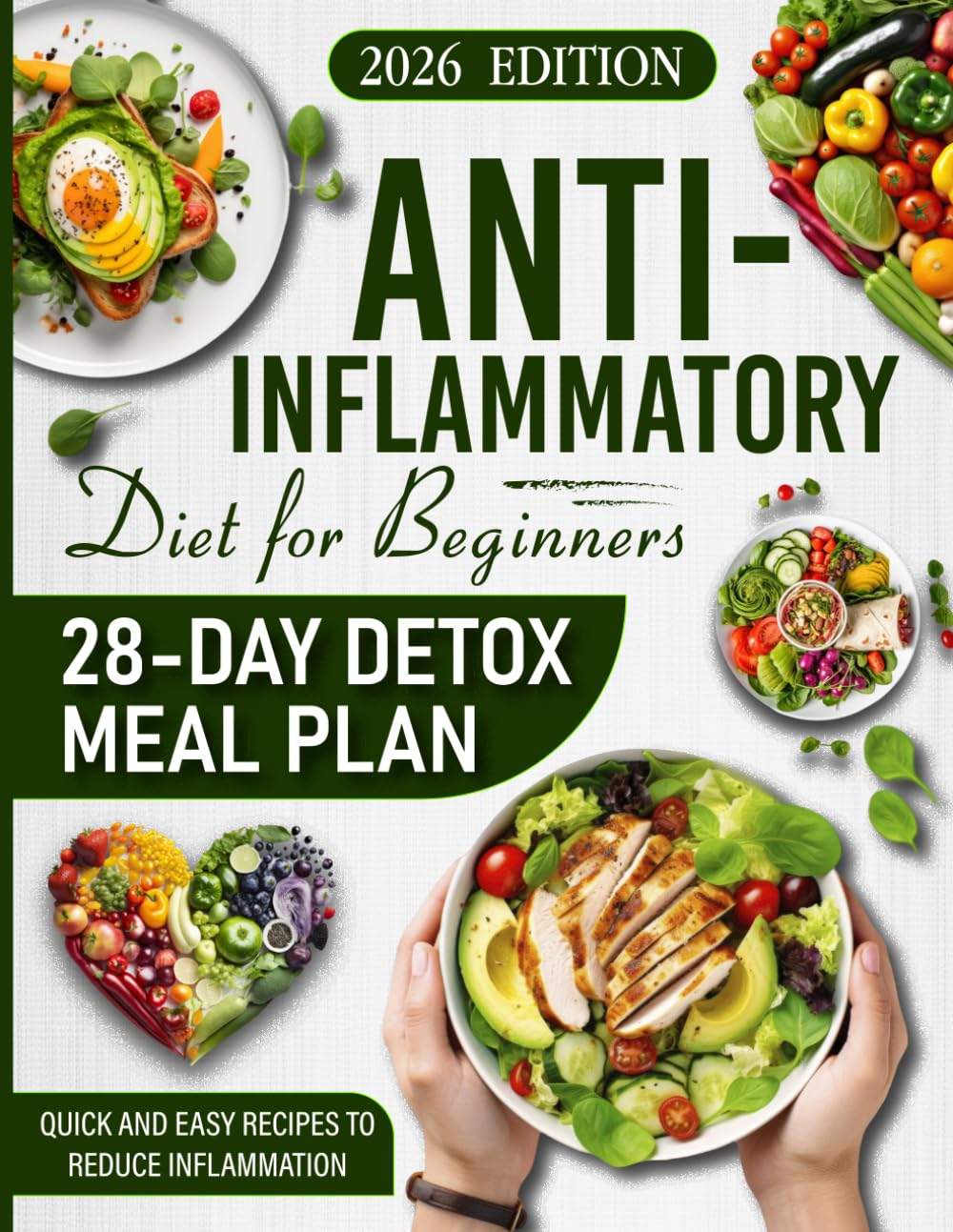 The Anti-Inflammatory Diet for Beginners: 28-Day Detox Meal Plan, Recipes and Step-by-Step Wellness Guide (Inflammation-Free Living)