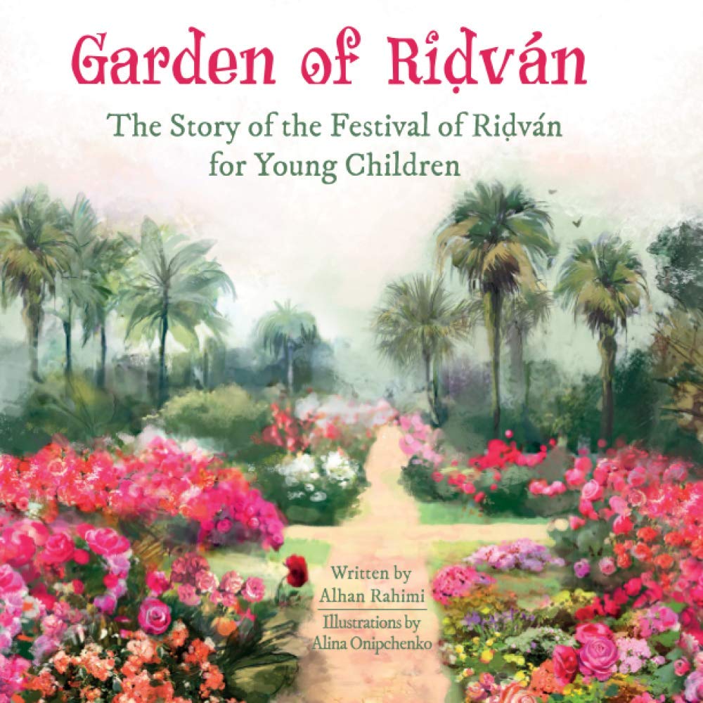 Garden of Riḍván: The Story of the Festival of Riḍván for Young Children (Baha'i Holy Days)