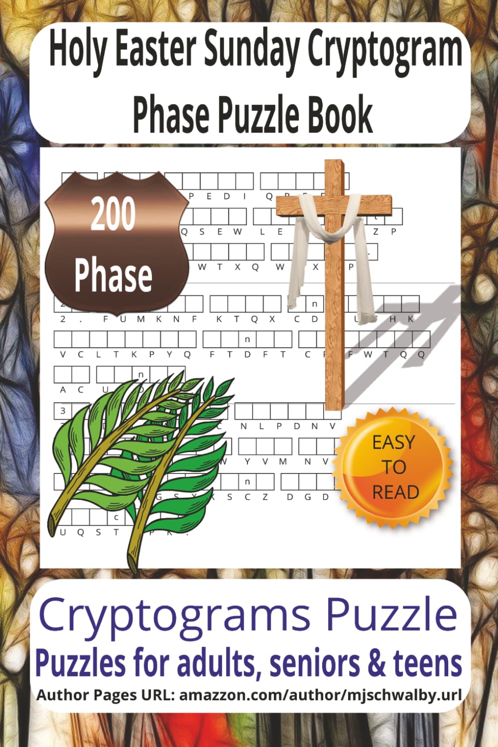 Holy Easter Sunday Cryptogram Phase Puzzle Book: Decode Uplifting Sayings, Festive Messages, and Heartwarming Themes. Includes 200 Clever Puzzles in a ... for Quiet Moments and Holiday Enjoyment.