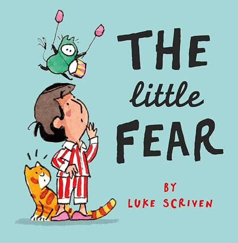 The Little Fear: A heart-warming new illustrated kid’s book about being brave – perfect for little worriers