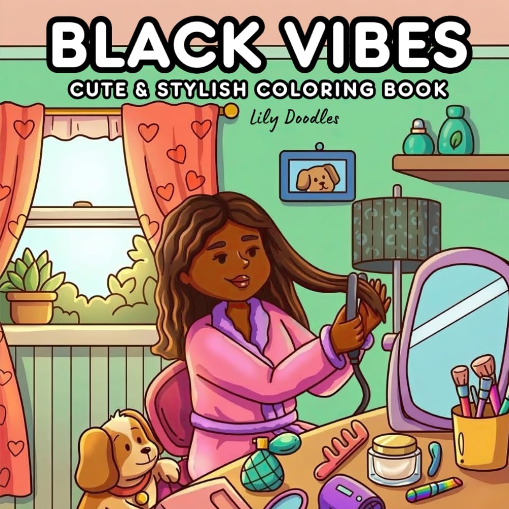 Black Vibes: Cute & Stylish Coloring Book Celebrating Fashion and the Joy of Self-Care