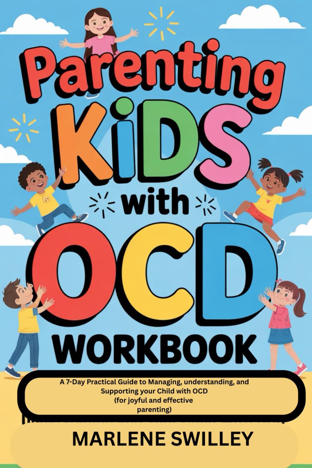 Parenting Kids With OCD Workbook: A 7-Day Practical Guide to Managing, understanding, and Supporting your Child with OCD (for joyful and effective parenting)