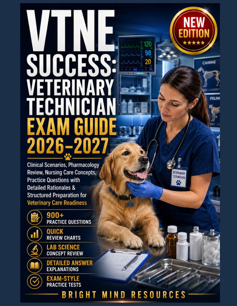 VTNE SUCCESS: VETERINARY TECHNICIAN EXAM GUIDE 2026–2027: Clinical Scenarios, Pharmacology Review, Nursing Care Concepts, Practice Questions with Detailed Rationales & Structured Preparation
