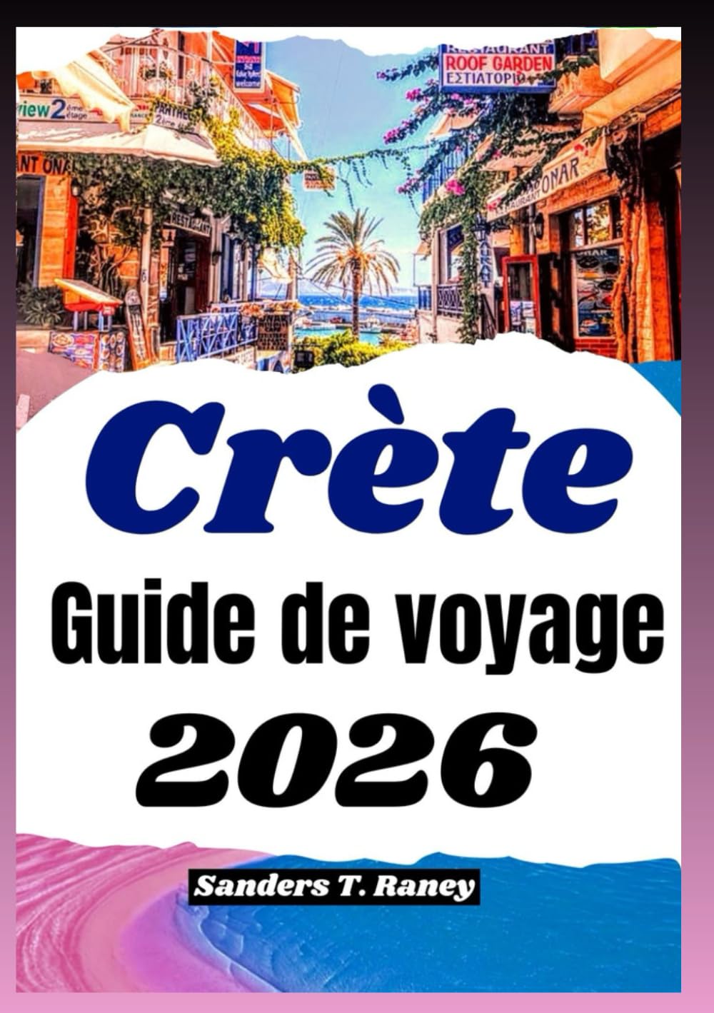 CRÈTE GUIDE DE VOYAGE 2026: Itinéraires simples, repas locaux, plans journaliers, transports, coûts, logements, et balades