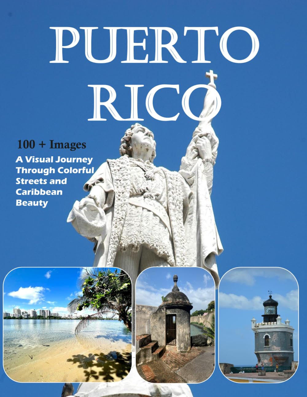 Puerto Rico: Old San Juan, El Yunque Rainforest, Bioluminescent Bays and Beyond – Also see Flamenco Beach, Castillo San Felipe del Morro, Ponce and much more (Travel Coffee Table Books)