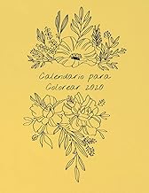 Calendario para colorear 2020: Calendario Mensual 2020 con ramos de flores ilustrados a mano, con espacios para registrar los ingresos, gastos, fechas ... (calendario de coloración cubierta amarilla)