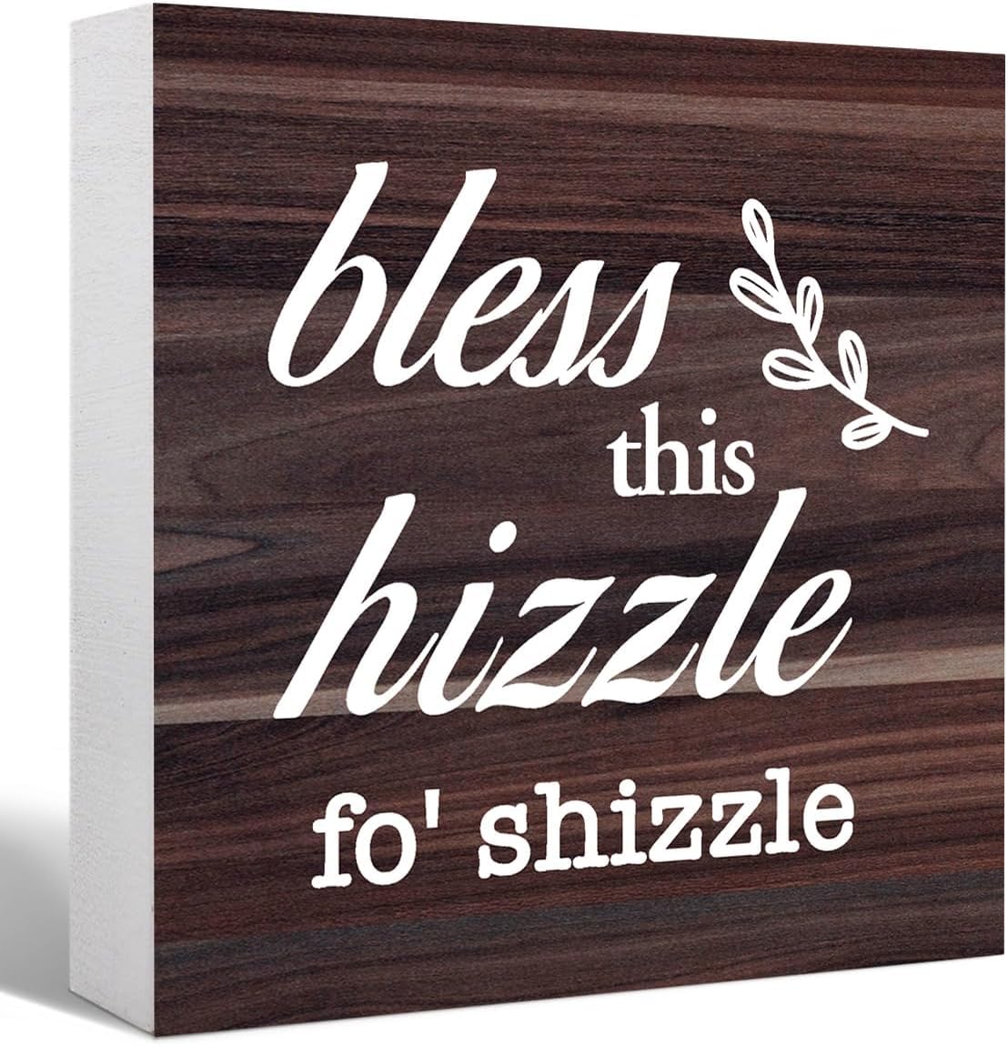 Bless This Hizzle Fo ' Shizzle Box Sign 7x7 Inch Wood Decor