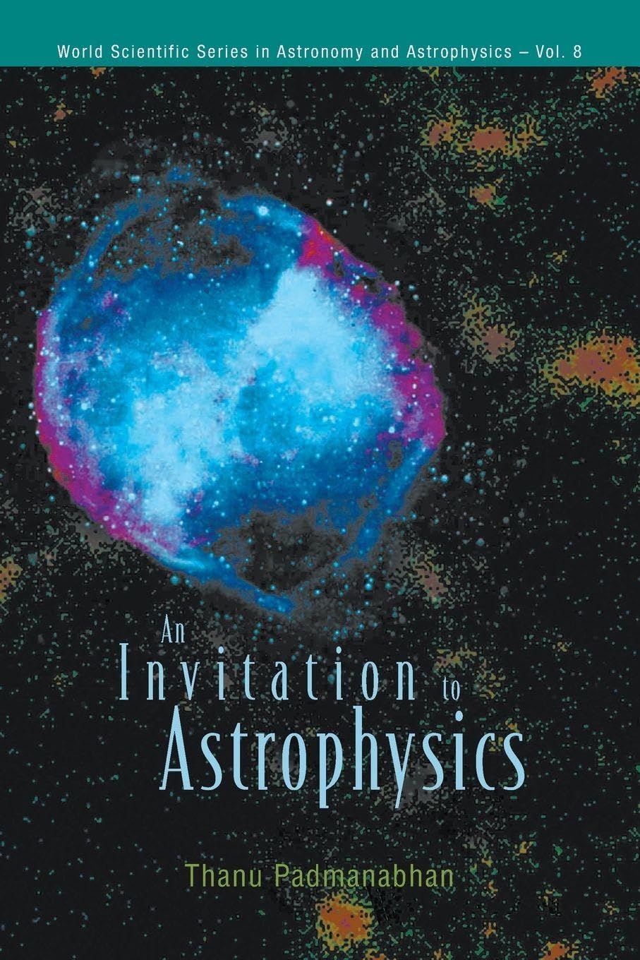 Invitation To Astrophysics, An: 8 (World Scientific Series In Astronomy And Astrophysics)