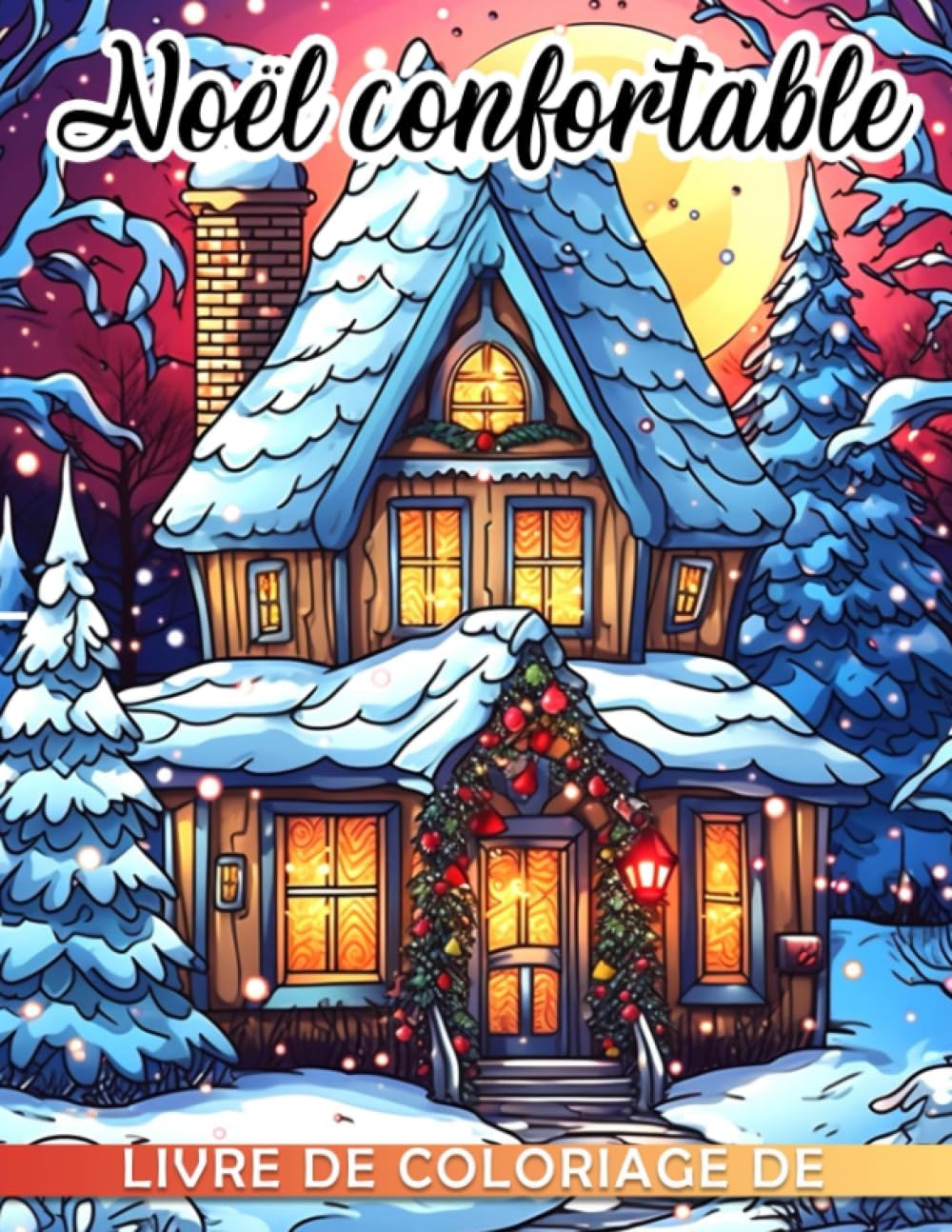 Independently published Livre de coloriage de Noël confortable: Livre de coloriage de Noël avec 30 pages à thème pour tous les âges; parfait pour les cadeaux humoristiques ou ... Amusez-vous à colorier! (French Edition)