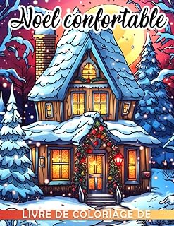 Independently published Livre de coloriage de Noël confortable: Livre de coloriage de Noël avec 30 pages à thème pour tous les âges; parfait pour les cadeaux humoristiques ou ... Amusez-vous à colorier! (French Edition)