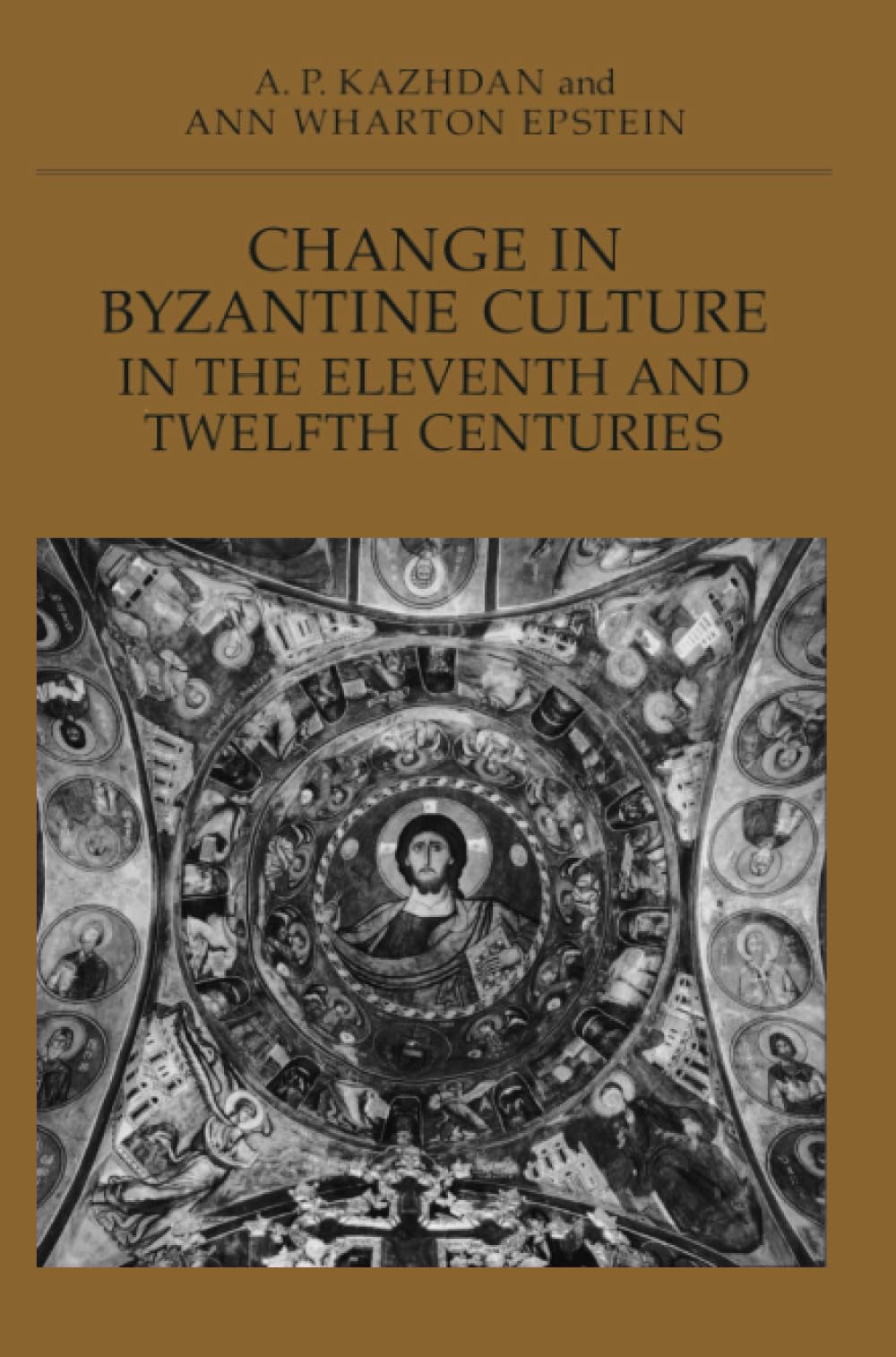 Change in Byzantine Culture in the Eleventh and Twelfth Centuries (Transformation of the Classical Heritage) (Volume 7)