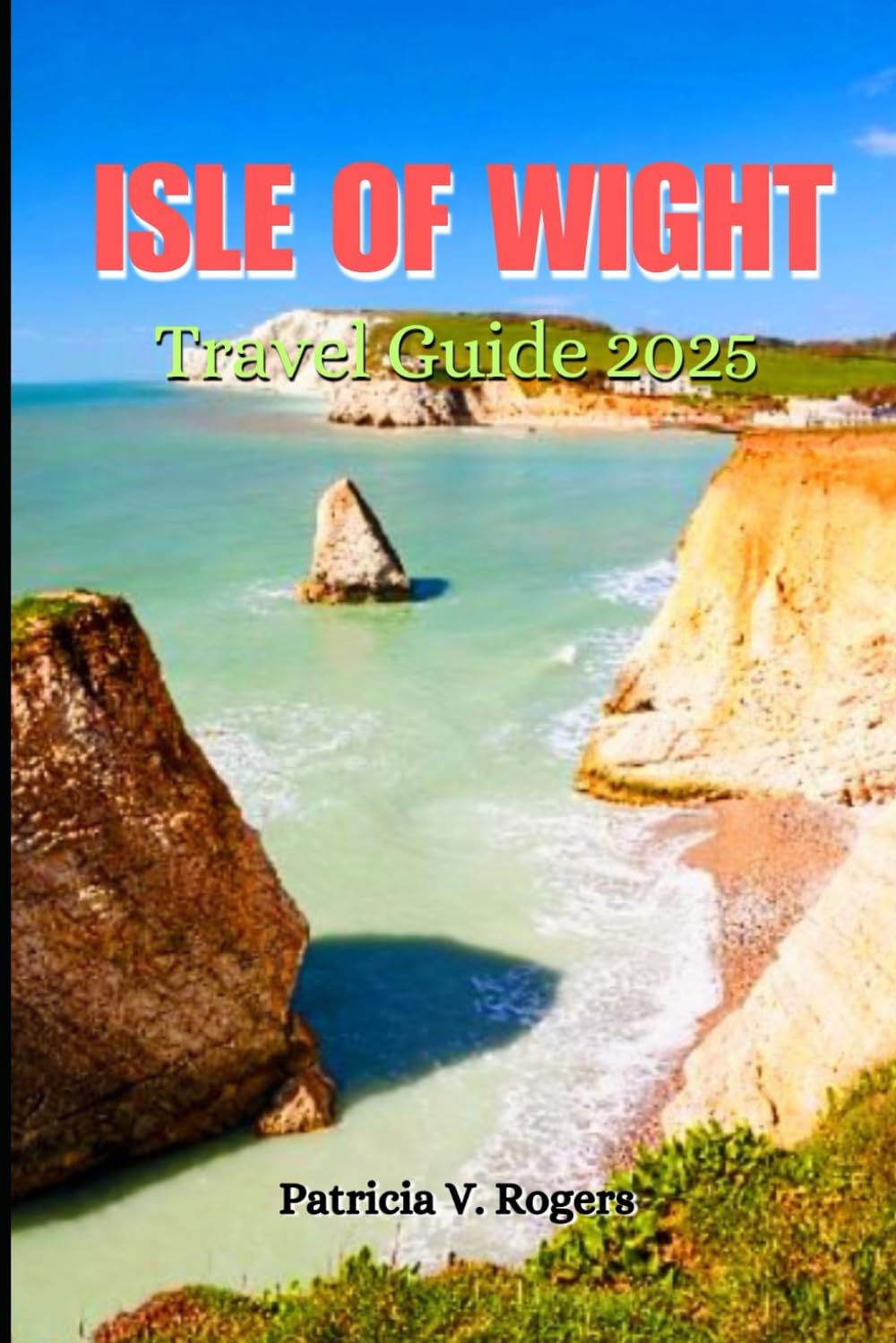 Isle of Wight Travel Guide 2025: A Definitive Insider Tips to Beaches, Must-See Attractions, Hidden Gems & Coastal Adventures for an Unforgettable Vacation