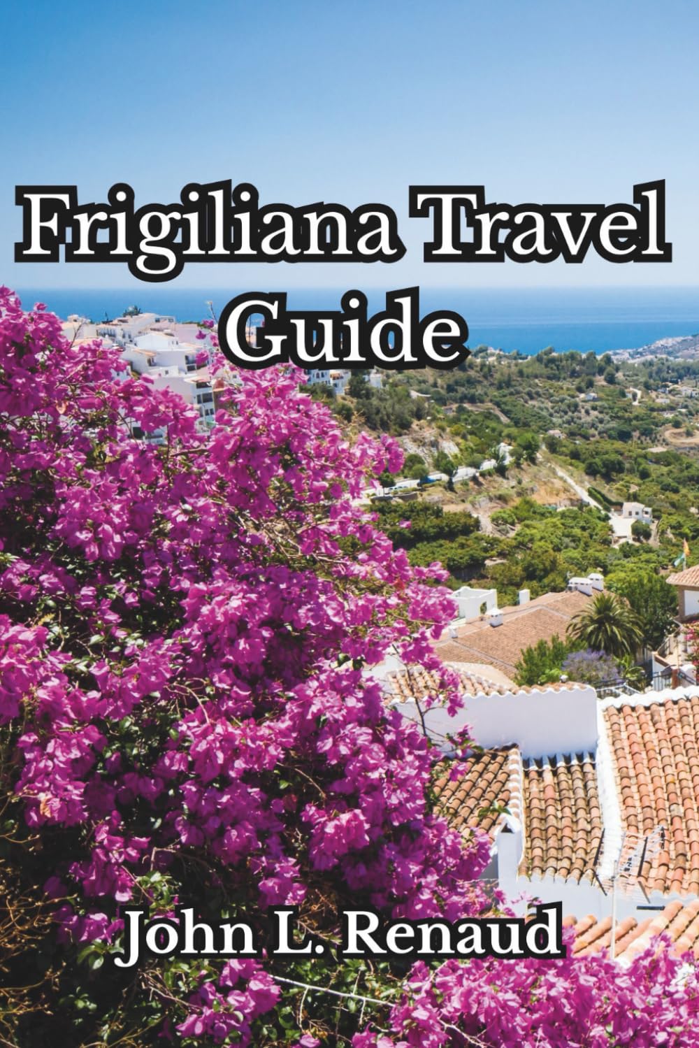 Frigiliana Travel Guide: The Soul of Southern Spain – Explore Frigiliana’s History, Traditions & Hidden Corners