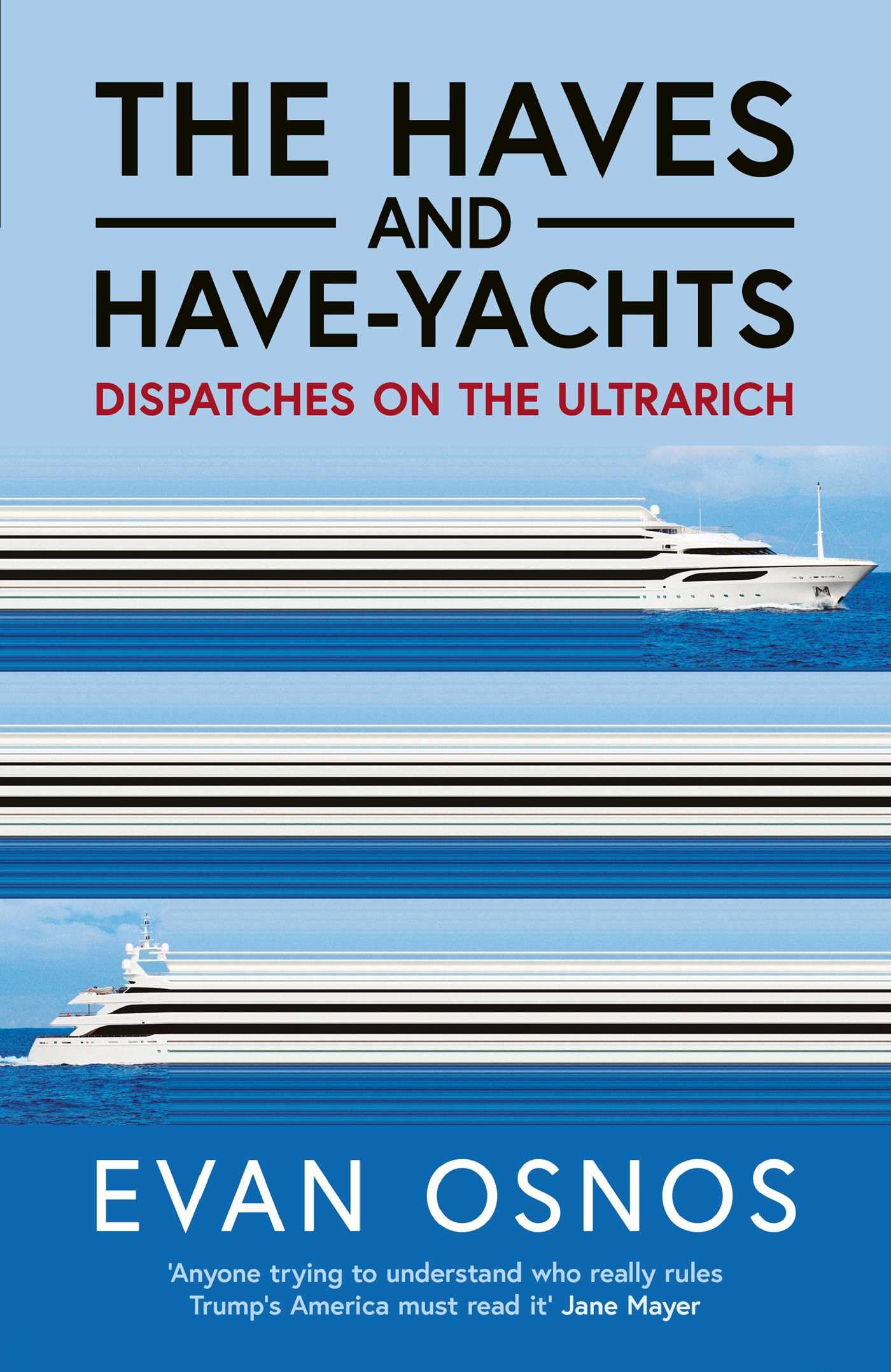 The Haves and Have-Yachts: Dispatches on the Ultrarich