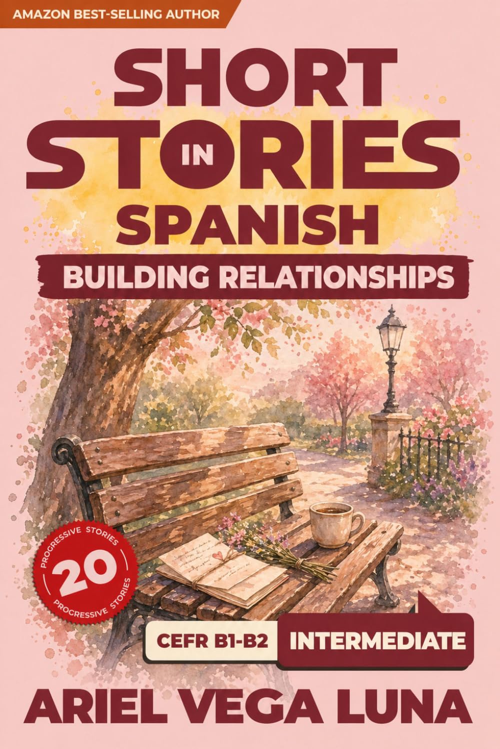 Short Stories in Spanish for Intermediate Learners – Building Stronger Relationships and Communication: 20 Relationship Stories with Guided Vocabulary ... Stories in Spanish - Building Relationships)