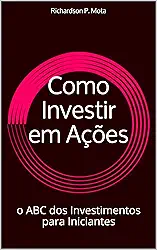 Como Investir em Ações: o ABC dos Investimentos para Iniciantes
