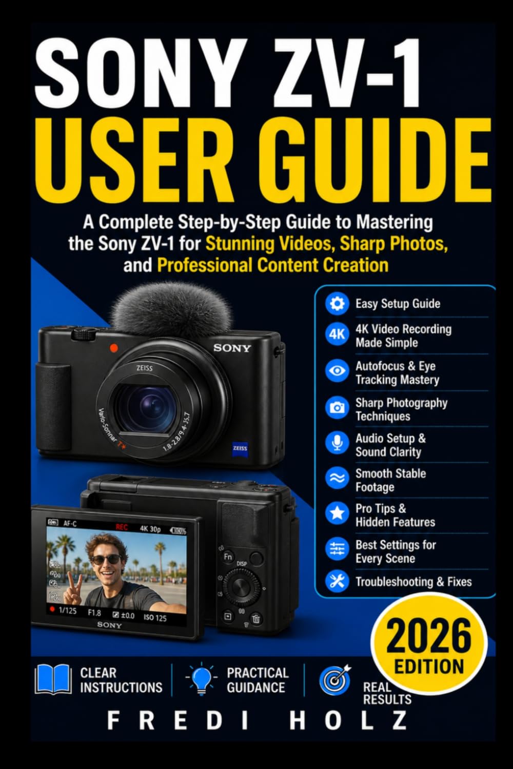 Sony ZV-1 User Guide: A Complete Step-by-Step Guide to Mastering the Sony ZV-1 for Stunning Videos, Sharp Photos, and Professional Content Creation