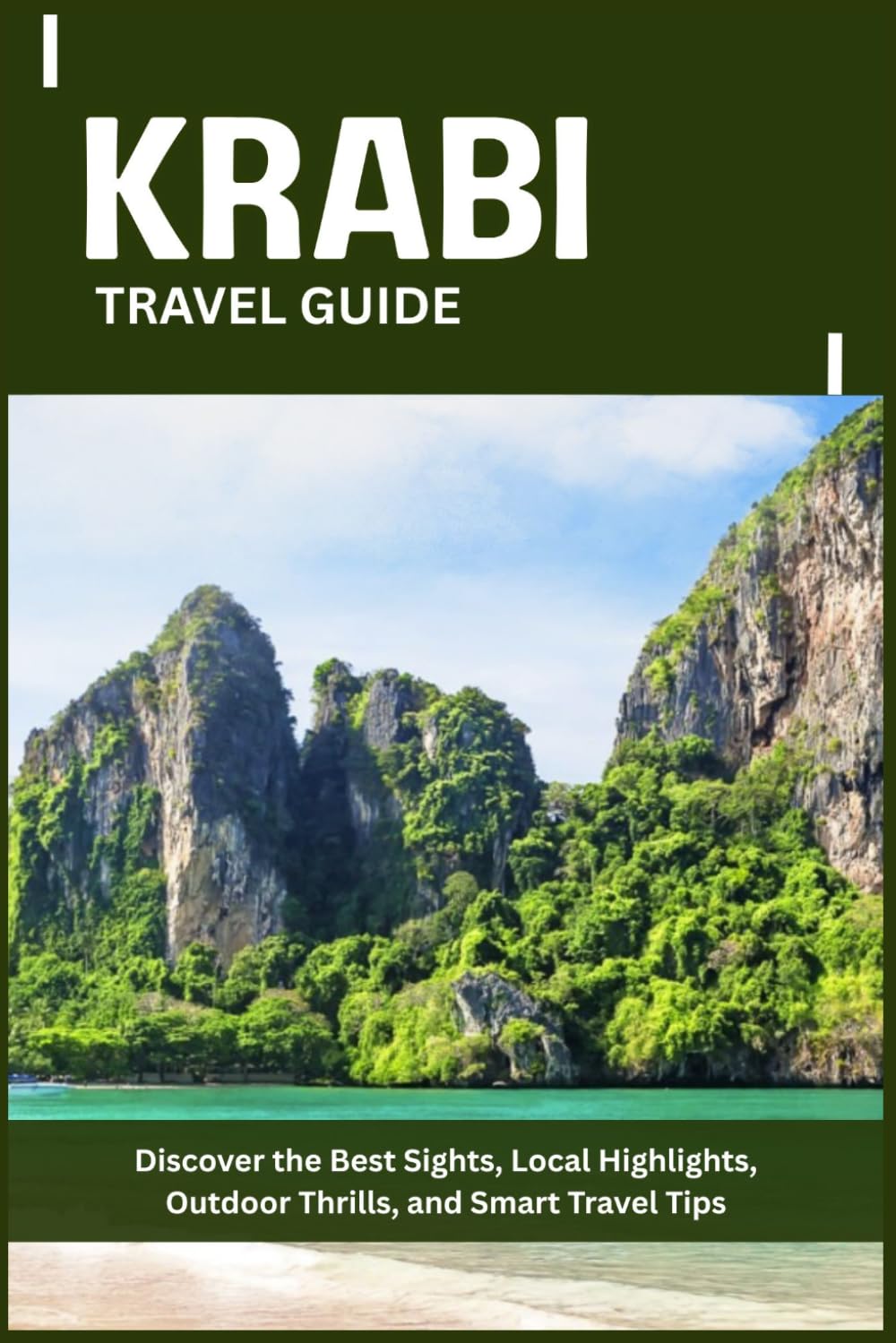 KRABI TRAVEL GUIDE: Discover the Best Sights, Local Highlights, Outdoor Thrills, and Smart Travel Tips