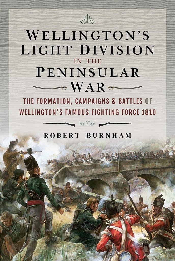 Wellington's Light Division in the Peninsular War: The Formation of Wellington's