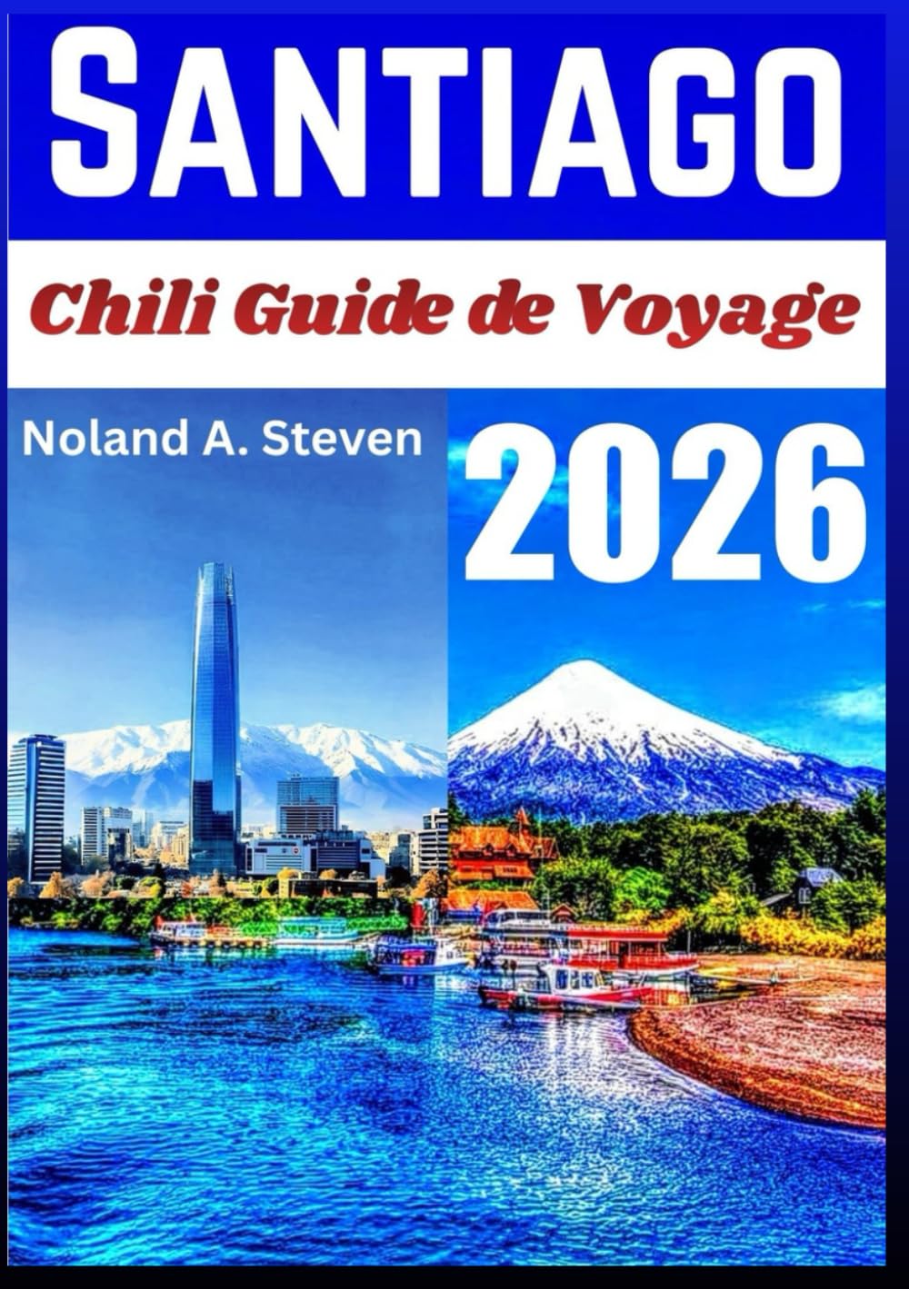 SANTIAGO CHILI GUIDE DE VOYAGE 2026: attraction incontournable, voyage à petit budget, itinéraires prévus, idées de restauration et plus encore