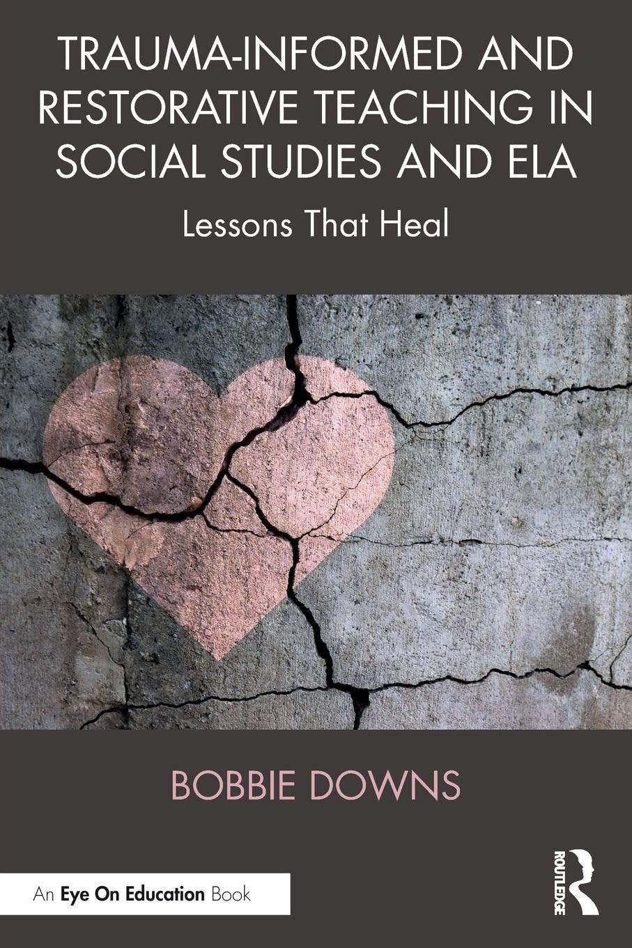 Trauma-Informed and Restorative Teaching in Social Studies and ELA : Lessons That Heal