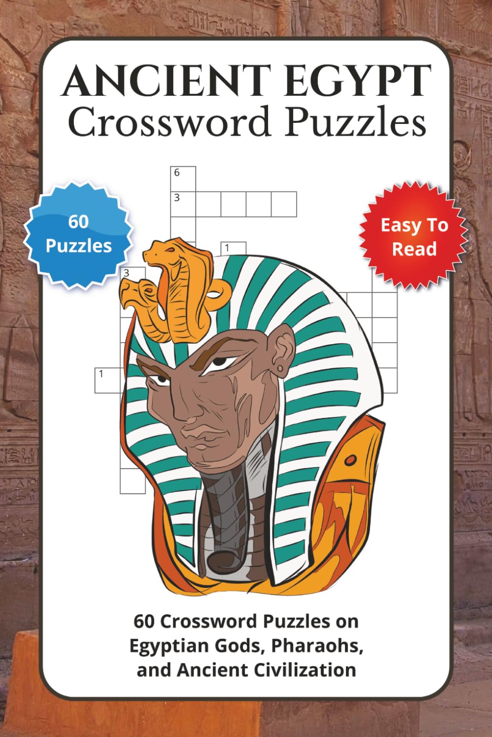 Ancient Egypt Crossword Puzzles: 60 Crossword Puzzles on Egyptian Gods, Pharaohs, and Ancient Civilization