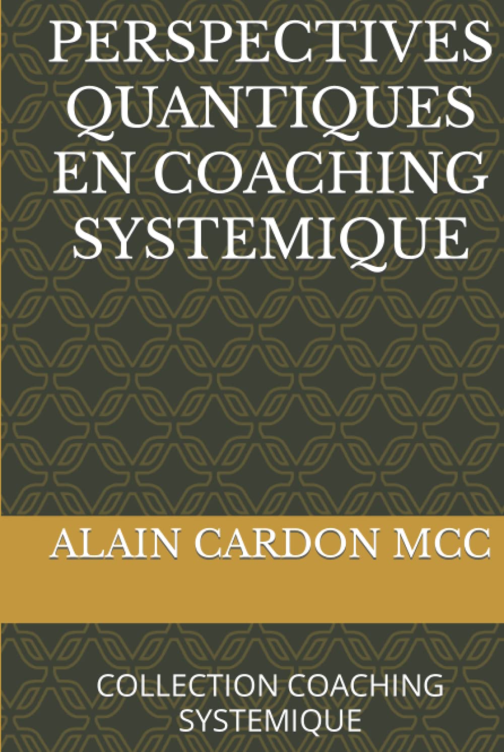 PERSPECTIVES QUANTIQUES EN COACHING SYSTEMIQUE: COLLECTION COACHING SYSTEMIQUE