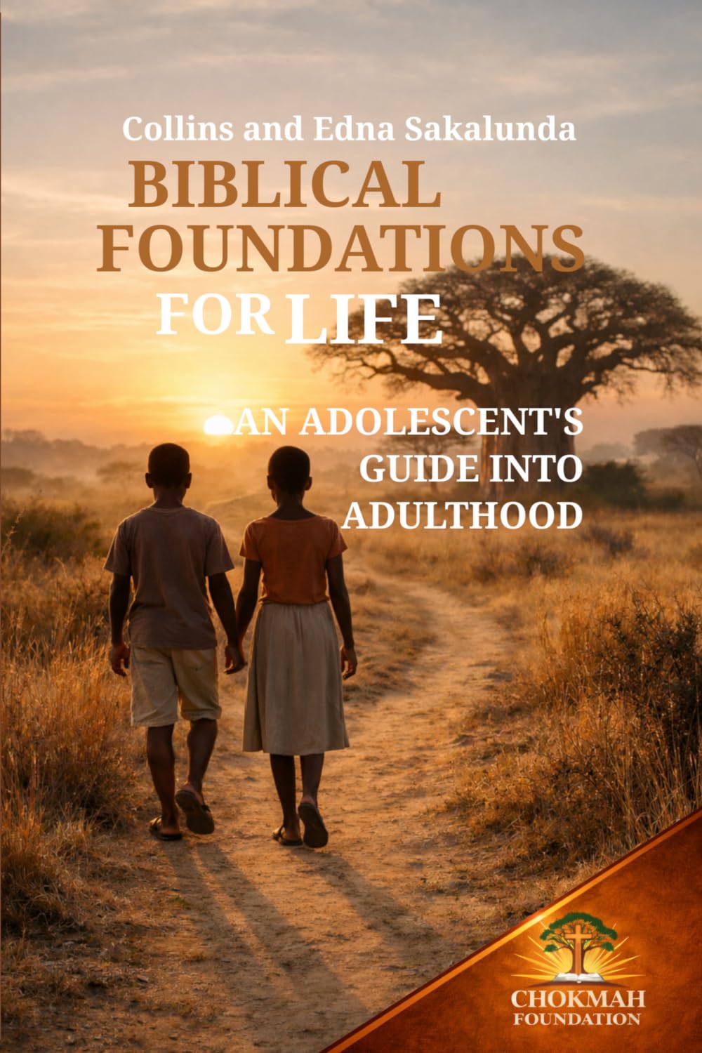 Biblical Foundations for Life: An Adolescent's Guide into Adulthood (The Chokmah Discipleship Pathway)