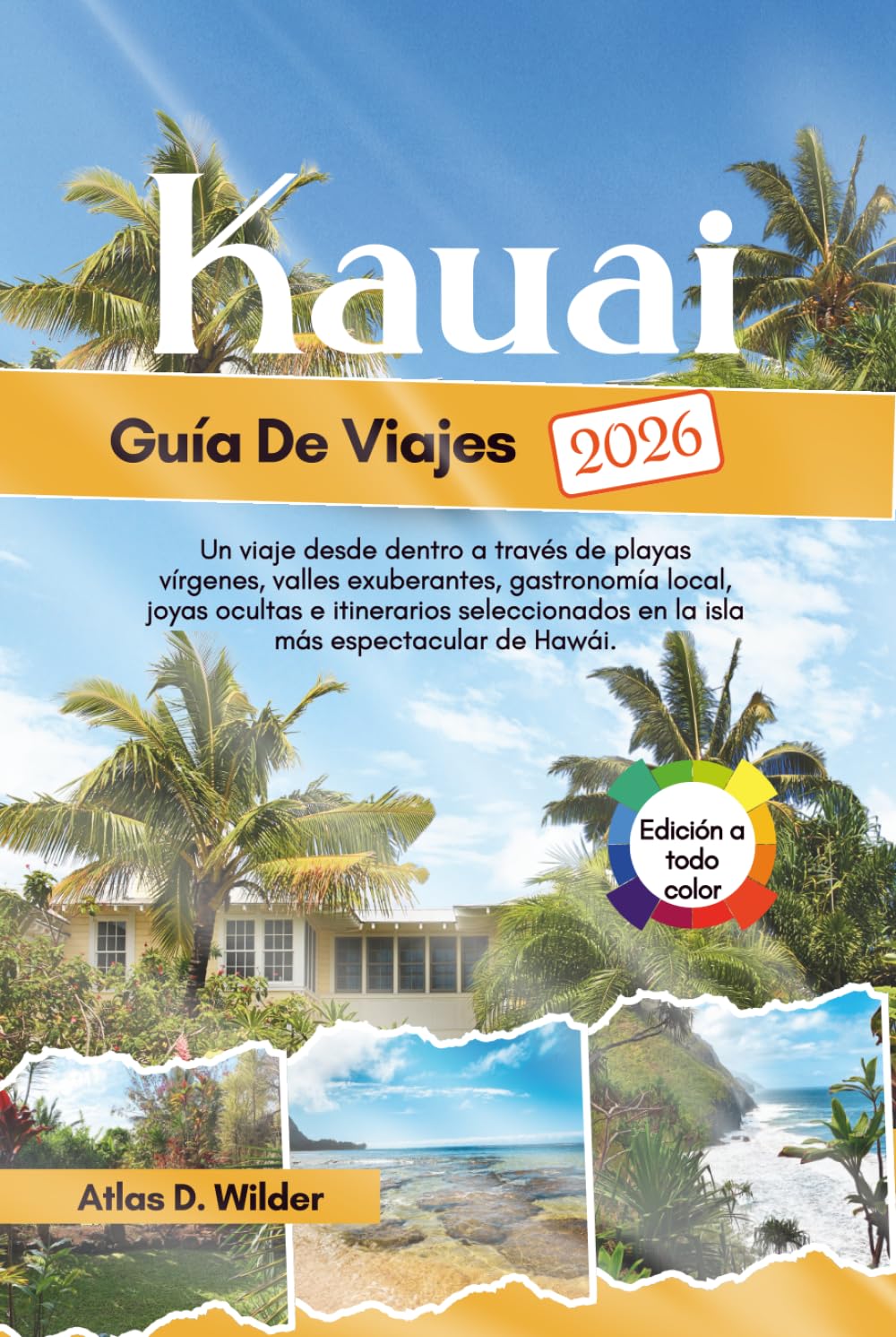 KAUAI Guía De Viajes 2026: Un viaje desde dentro a través de playas vírgenes, valles exuberantes, gastronomía local, joyas ocultas e itinerarios ... más espectacular de Hawái. (Spanish Edition)      Hardcover – March 3, 2026