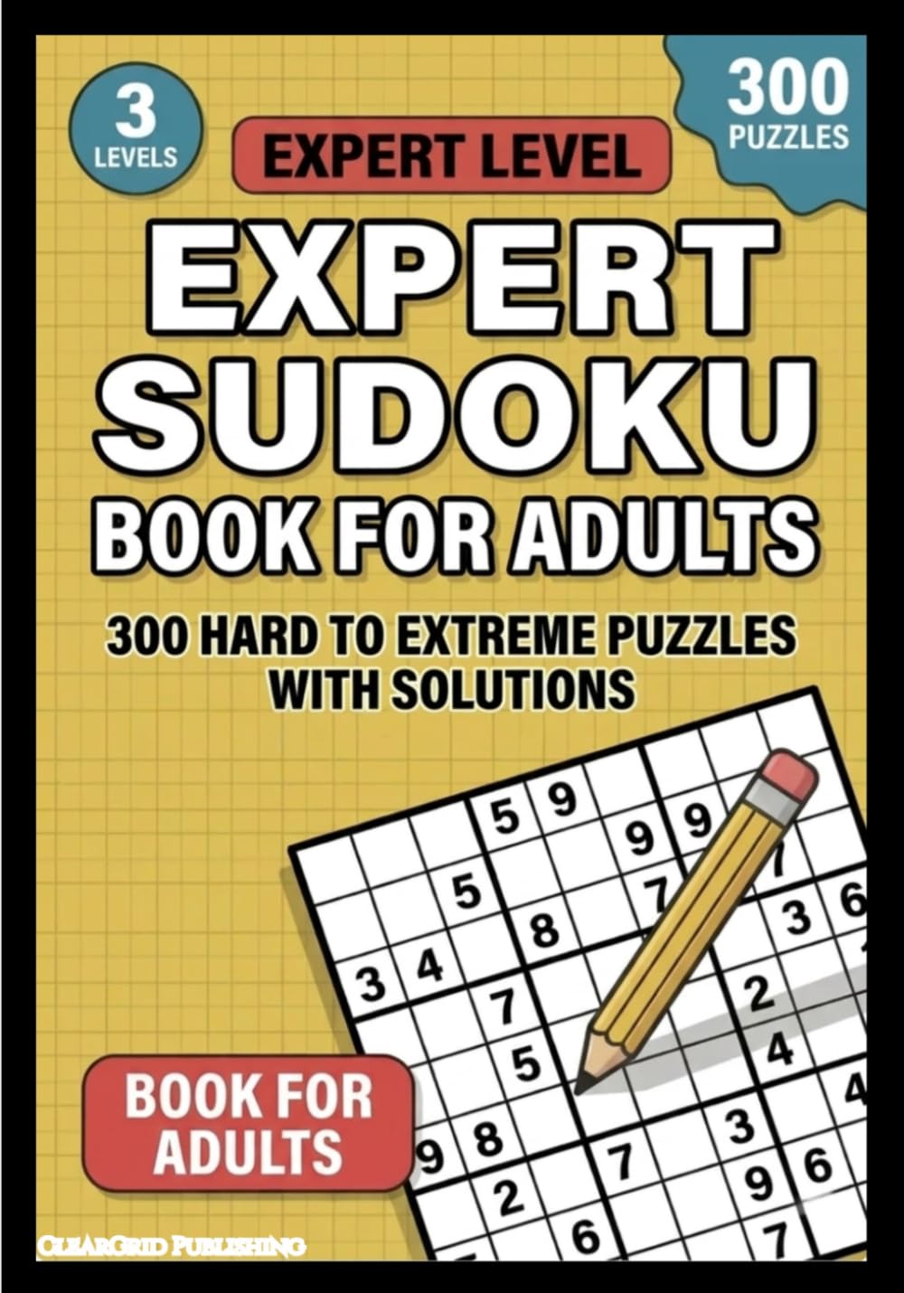 Expert Sudoku Book for Adults: 300 Hard to Extreme Puzzles with Solutions